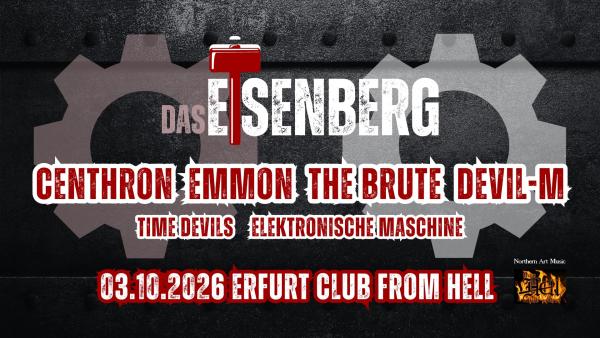 03.10.2026: Das Eisenberg: Centhron + Emmon + The Brute + Devil-M + Time Devils + Elektronische Maschine im From Hell in Erfurt